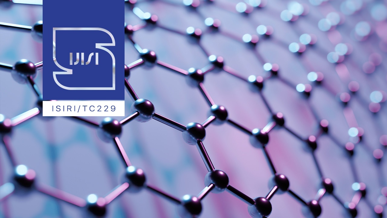 کمیته فنی استانداردهای نانو، کمیته متناظر نمونه کشوری شد کمیته فنی استانداردهای نانو، کمیته متناظر نمونه کشوری شد